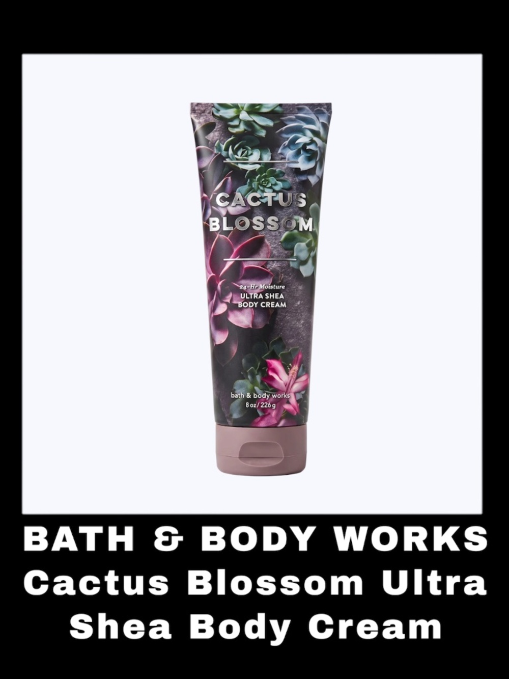 BATH & BODY WORKS Cactus Blossom 8.0 Ounces Ultra Shea Body Cream